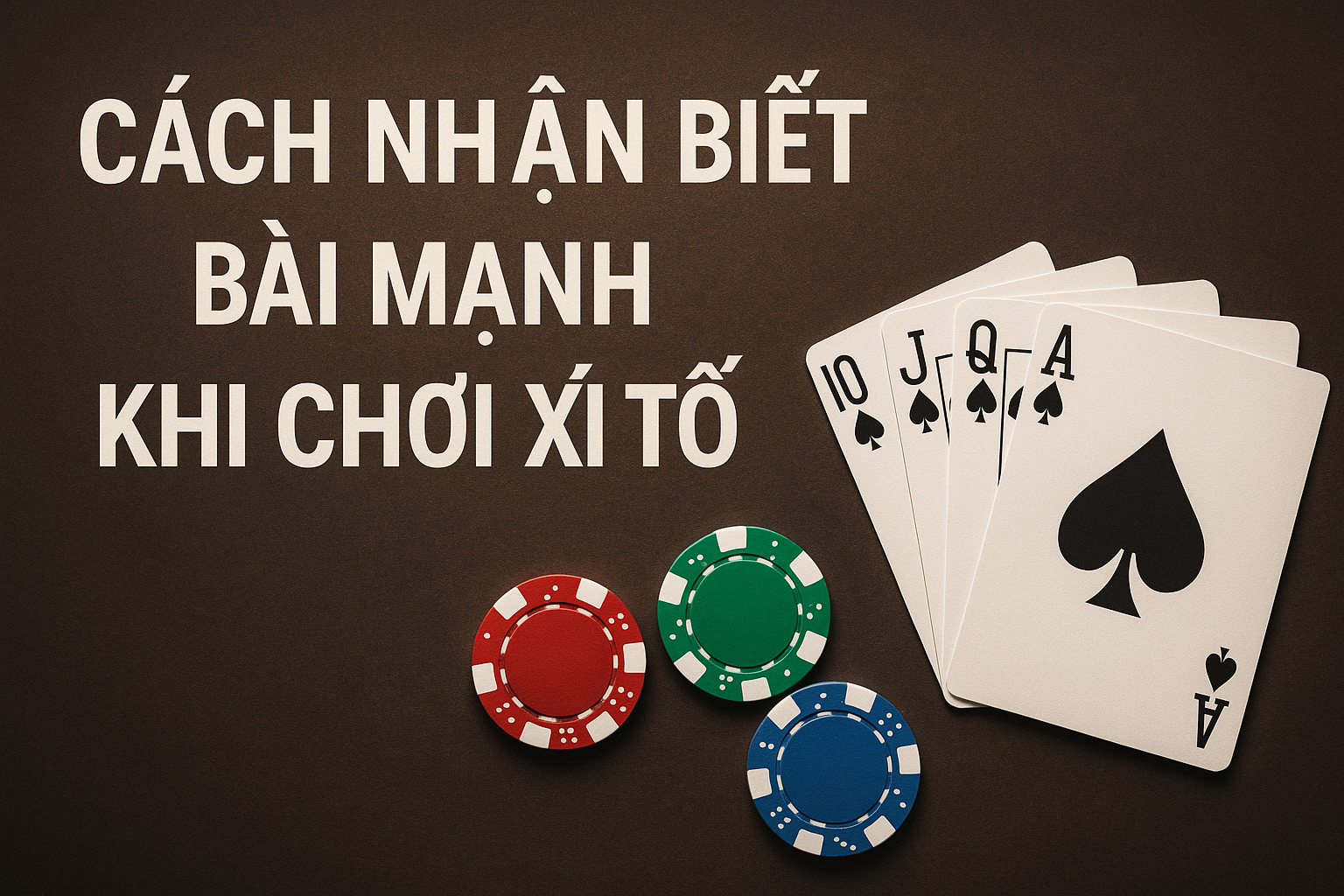 Cách Nhận Biết Bài Mạnh Khi Chơi Xì Tố – Bí Quyết Thắng Lớn Cho Người Mới Lẫn Cao Thủ